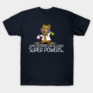 Freak Lab Accident Super Powers Funny Science T-Shirt